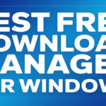 7 Best FREE Download Manager for Windows (2026)