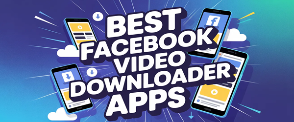 best facebook video downloader app