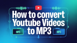 How to Convert Youtube Videos to Mp3