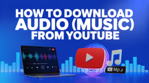 How to Download Audio (Music) from YouTube: 6 Easy Methods