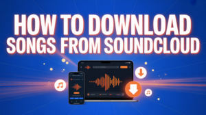 How to Download Songs from SoundCloud?